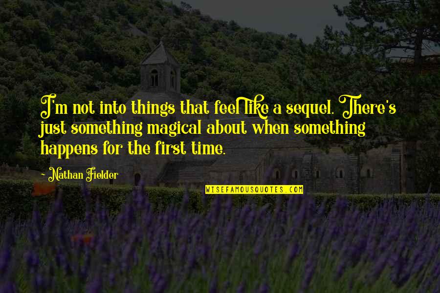 Howdy Doody Quotes By Nathan Fielder: I'm not into things that feel like a Howdy Doody Quotes By Nathan Fielder: I'm not into things that feel like a