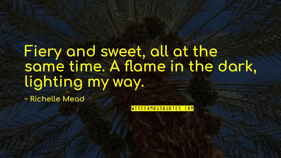 Howeitat Quotes By Richelle Mead: Fiery and sweet, all at the same time.