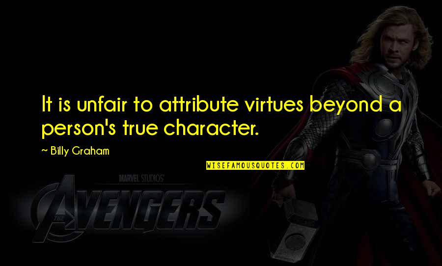 Howers Appl Quotes By Billy Graham: It is unfair to attribute virtues beyond a