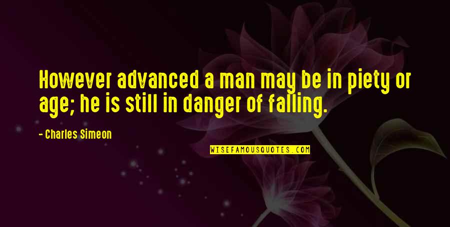 However In Quotes By Charles Simeon: However advanced a man may be in piety