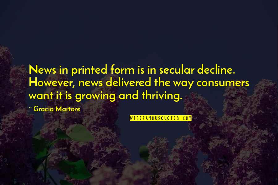 However In Quotes By Gracia Martore: News in printed form is in secular decline. However In Quotes By Gracia Martore: News in printed form is in secular decline.