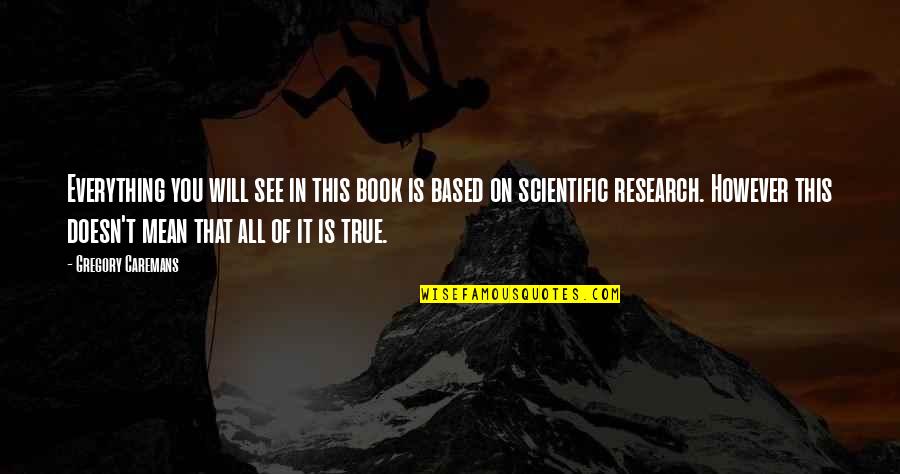 However In Quotes By Gregory Caremans: Everything you will see in this book is However In Quotes By Gregory Caremans: Everything you will see in this book is