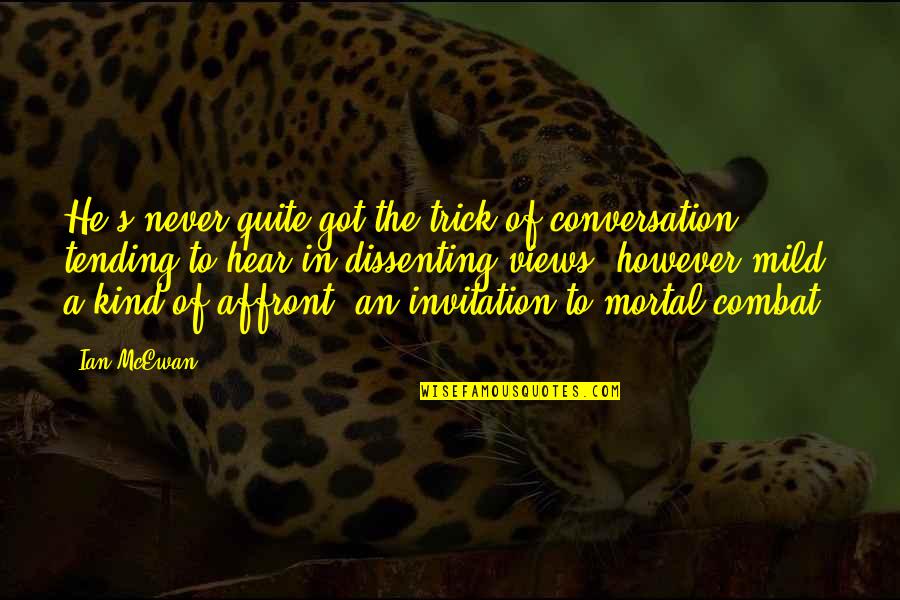 However In Quotes By Ian McEwan: He's never quite got the trick of conversation, However In Quotes By Ian McEwan: He's never quite got the trick of conversation,