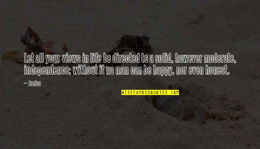 However In Quotes By Junius: Let all your views in life be directed However In Quotes By Junius: Let all your views in life be directed