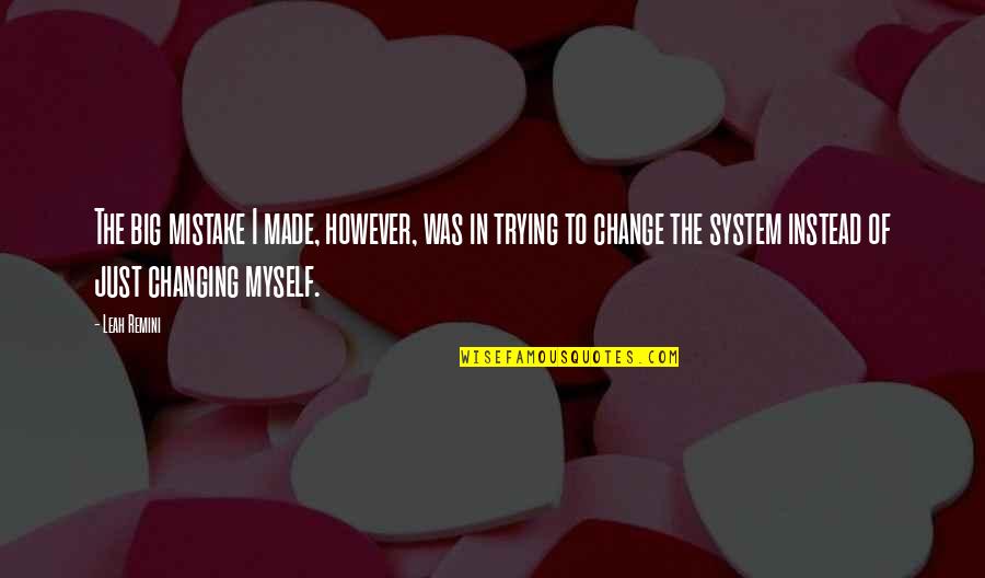 However In Quotes By Leah Remini: The big mistake I made, however, was in However In Quotes By Leah Remini: The big mistake I made, however, was in
