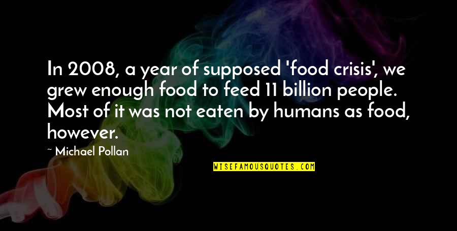 However In Quotes By Michael Pollan: In 2008, a year of supposed 'food crisis', However In Quotes By Michael Pollan: In 2008, a year of supposed 'food crisis',