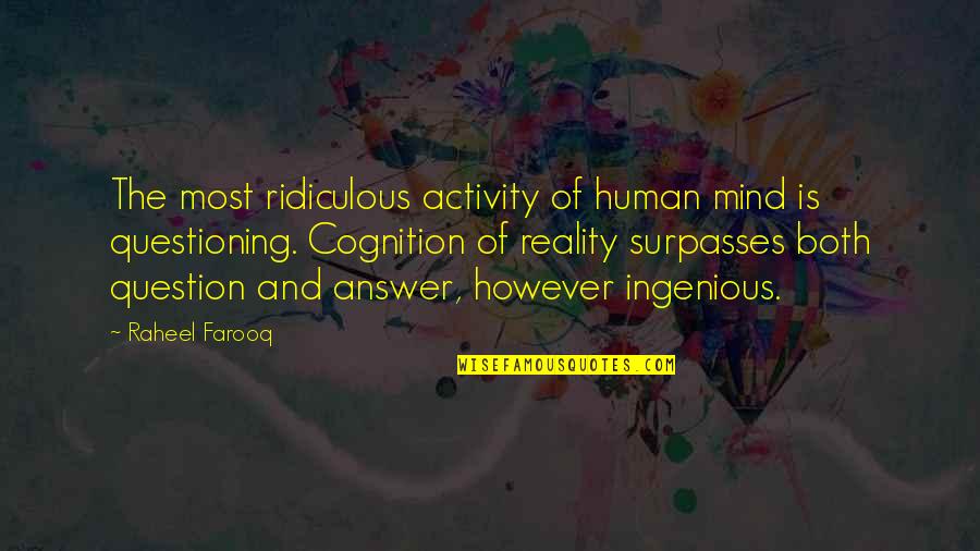 However The Quotes By Raheel Farooq: The most ridiculous activity of human mind is