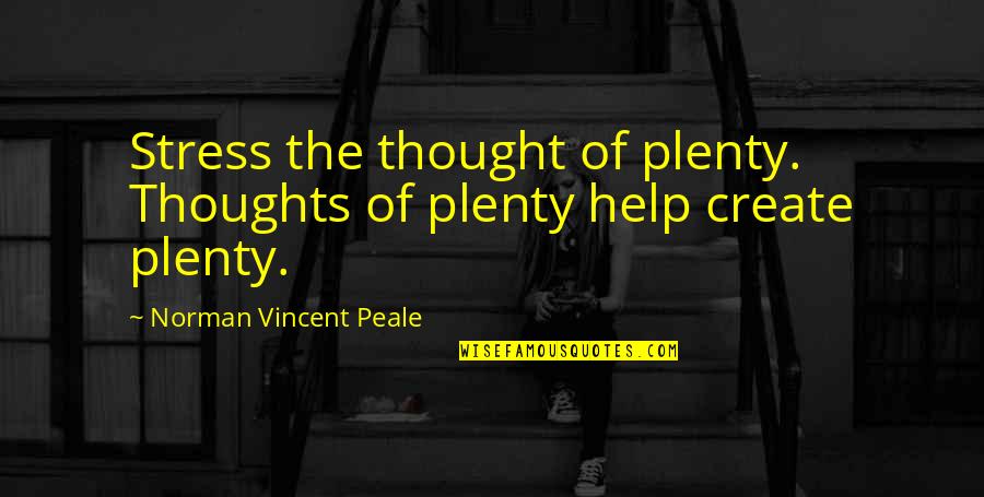 Howey Tree Quotes By Norman Vincent Peale: Stress the thought of plenty. Thoughts of plenty Howey Tree Quotes By Norman Vincent Peale: Stress the thought of plenty. Thoughts of plenty