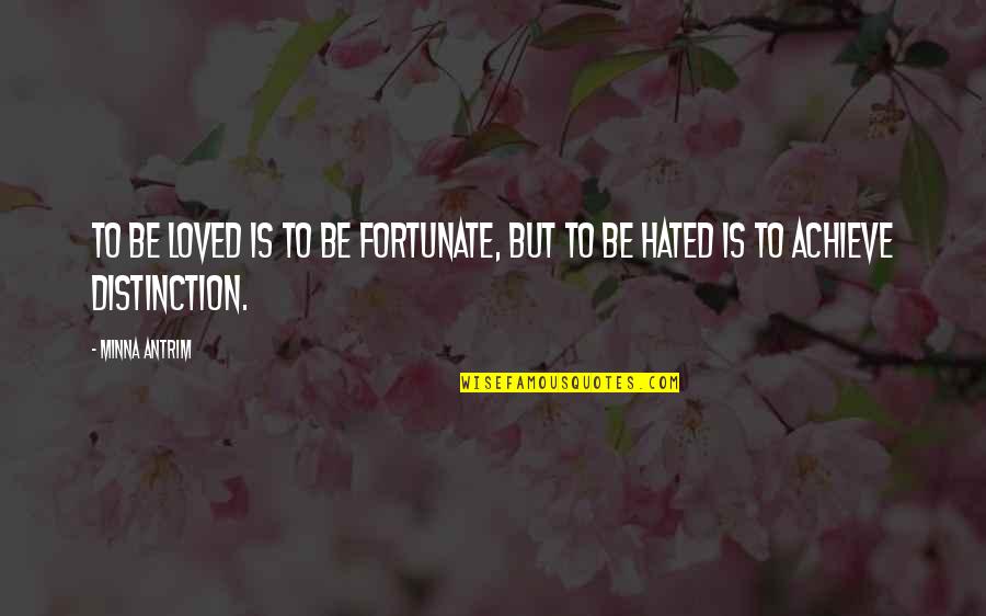 Howington And Burrell Quotes By Minna Antrim: To be loved is to be fortunate, but