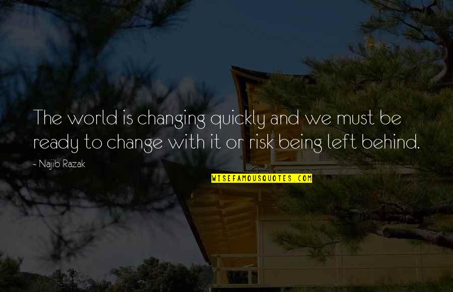 Howl Moving Castle Book Quotes By Najib Razak: The world is changing quickly and we must Howl Moving Castle Book Quotes By Najib Razak: The world is changing quickly and we must