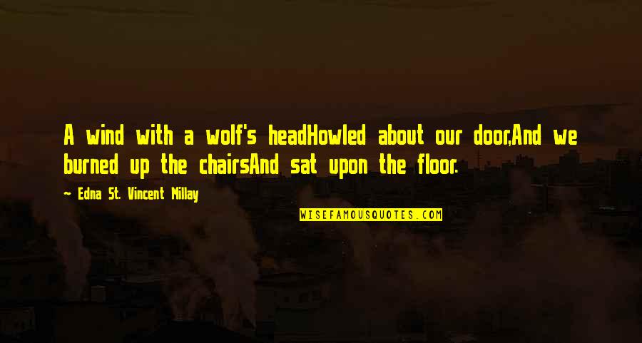 Howled Quotes By Edna St. Vincent Millay: A wind with a wolf's headHowled about our