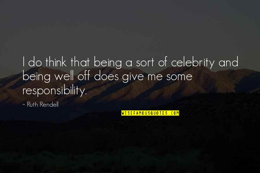 Howlers Peak Quotes By Ruth Rendell: I do think that being a sort of Howlers Peak Quotes By Ruth Rendell: I do think that being a sort of