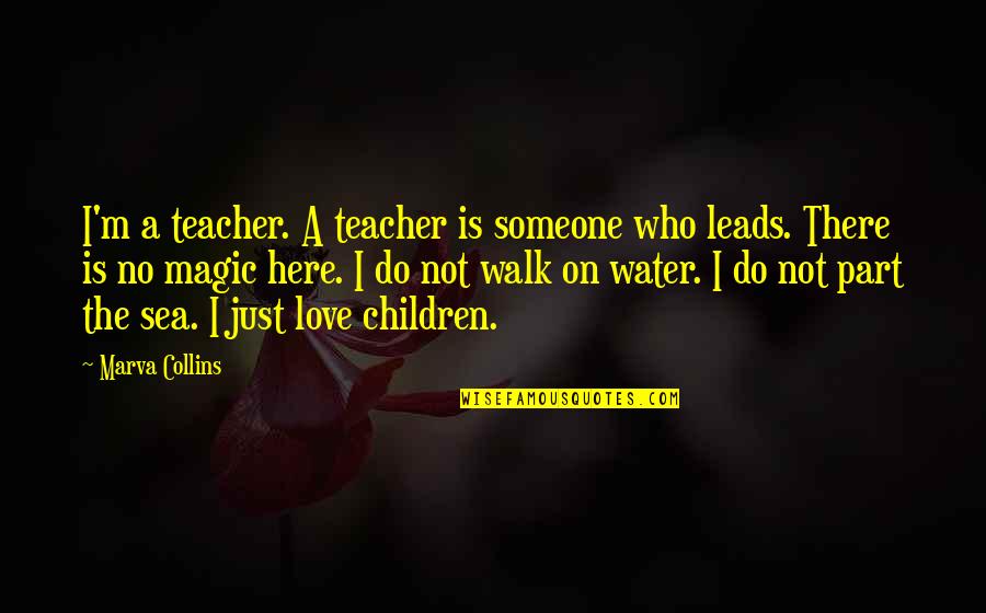 Howlets Quotes By Marva Collins: I'm a teacher. A teacher is someone who