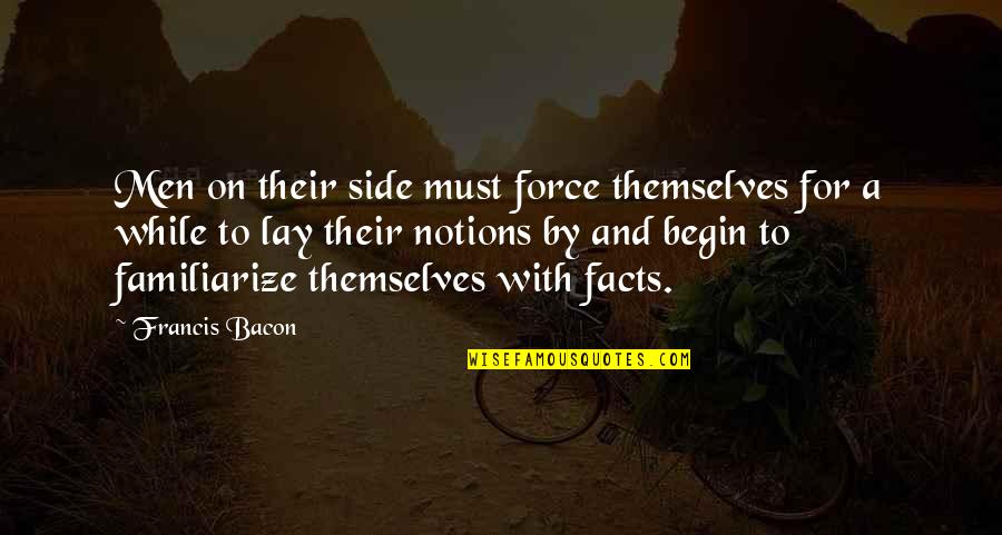 Howlin Pelle Almqvist Quotes By Francis Bacon: Men on their side must force themselves for