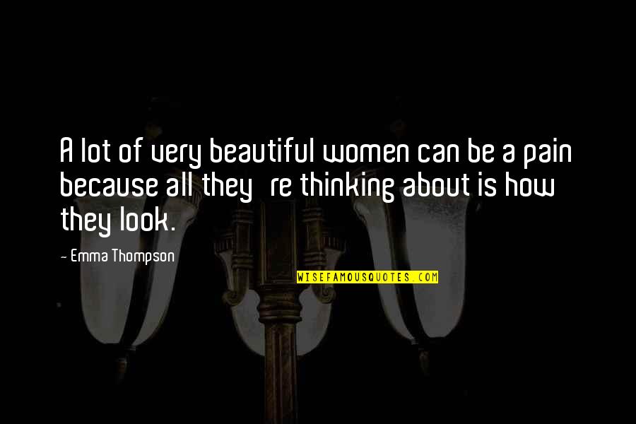 How're Quotes By Emma Thompson: A lot of very beautiful women can be