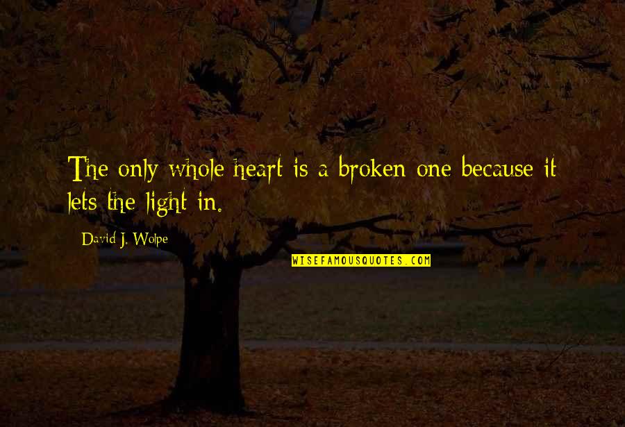 How's Life Treating You Quotes By David J. Wolpe: The only whole heart is a broken one How's Life Treating You Quotes By David J. Wolpe: The only whole heart is a broken one