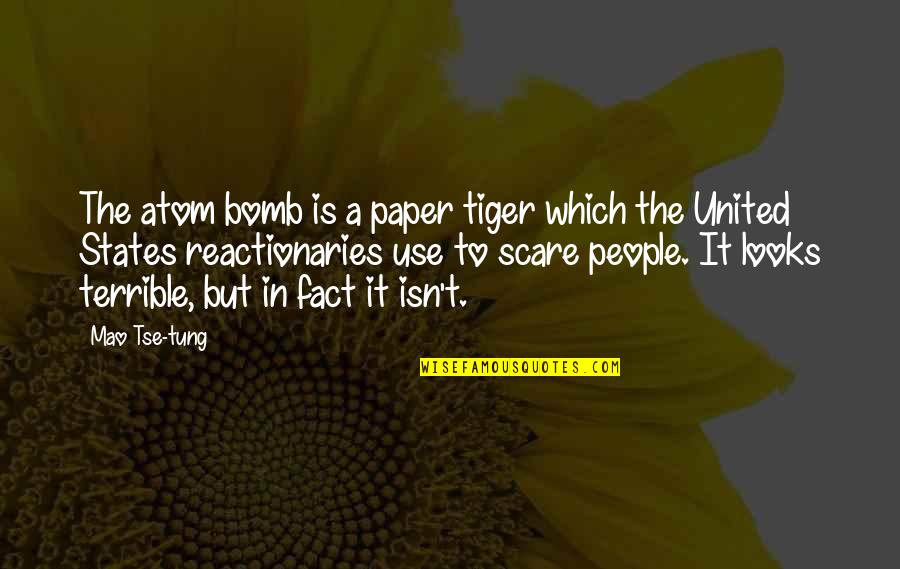 Howverbord Quotes By Mao Tse-tung: The atom bomb is a paper tiger which