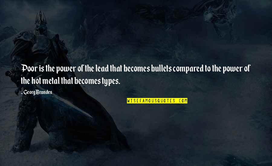 Hoxha Behar Quotes By Georg Brandes: Poor is the power of the lead that Hoxha Behar Quotes By Georg Brandes: Poor is the power of the lead that