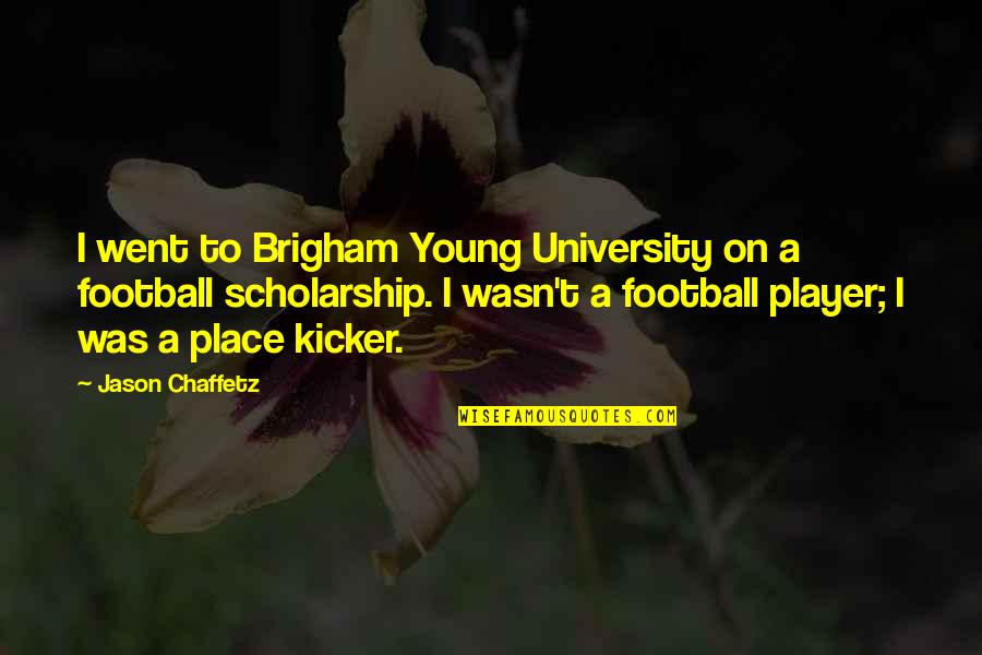 Hoxton Circle Quotes By Jason Chaffetz: I went to Brigham Young University on a