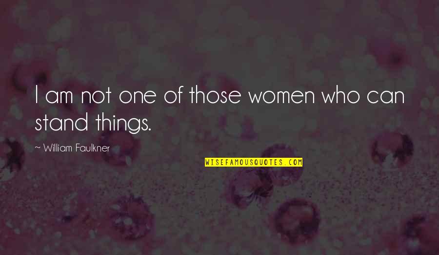 Hoyos En Quotes By William Faulkner: I am not one of those women who