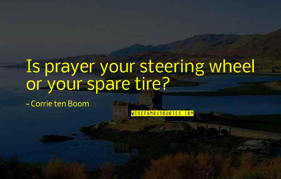 Hoyuelo Sacro Quotes By Corrie Ten Boom: Is prayer your steering wheel or your spare