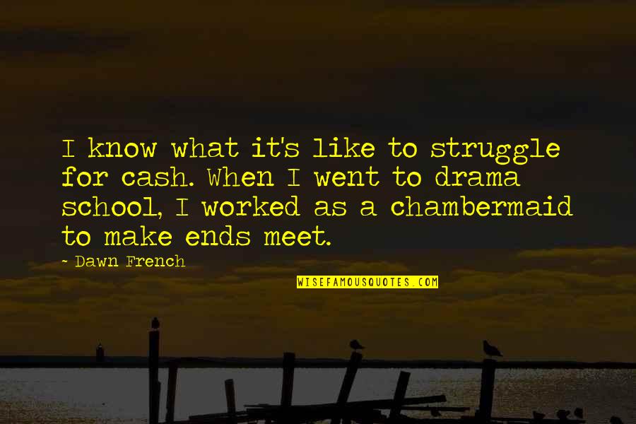 Hozier Lyric Quotes By Dawn French: I know what it's like to struggle for