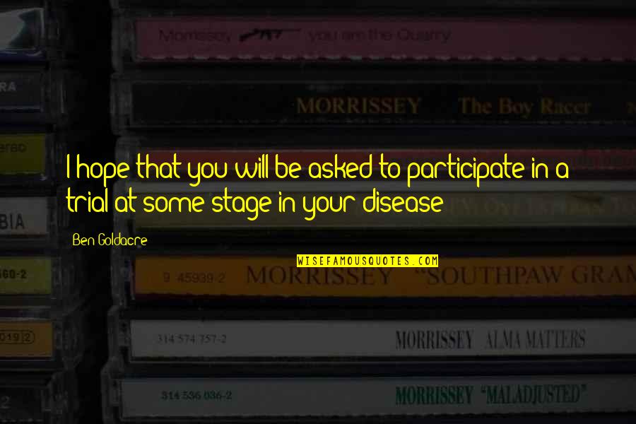 Hozz T Pl L S Quotes By Ben Goldacre: I hope that you will be asked to Hozz T Pl L S Quotes By Ben Goldacre: I hope that you will be asked to