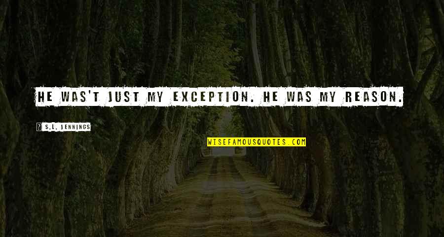 Hp Lovecraft Ocean Quotes By S.L. Jennings: He was't just my exception. He was my Hp Lovecraft Ocean Quotes By S.L. Jennings: He was't just my exception. He was my