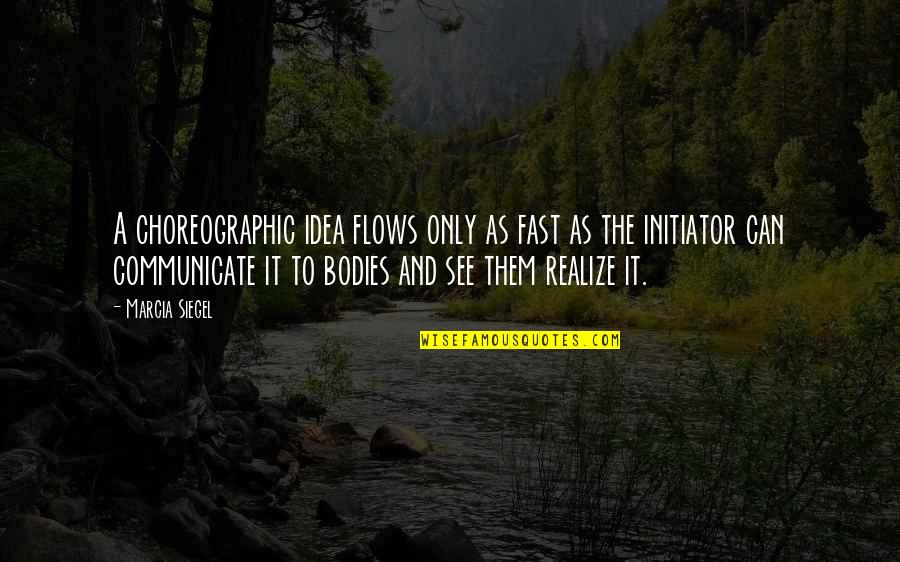 Hpcl Quotes By Marcia Siegel: A choreographic idea flows only as fast as Hpcl Quotes By Marcia Siegel: A choreographic idea flows only as fast as
