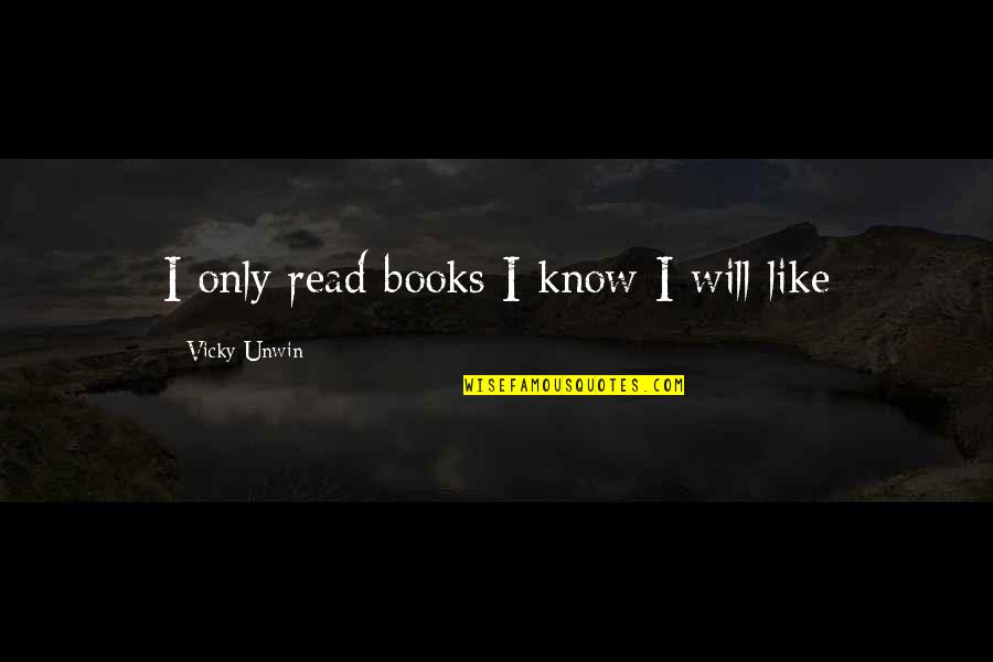 Hpcl Quotes By Vicky Unwin: I only read books I know I will Hpcl Quotes By Vicky Unwin: I only read books I know I will