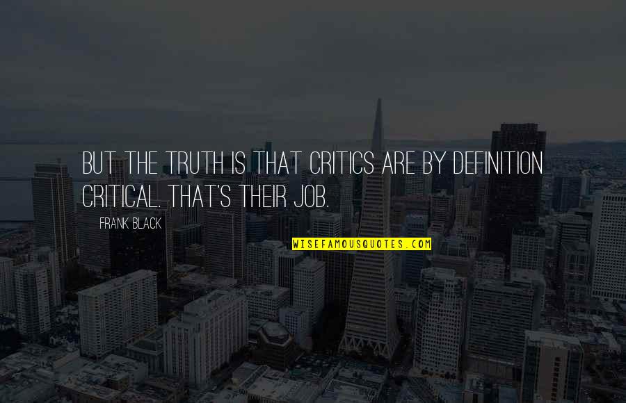 Hplyrikz Tumblr Best Friend Quotes By Frank Black: But the truth is that critics are by