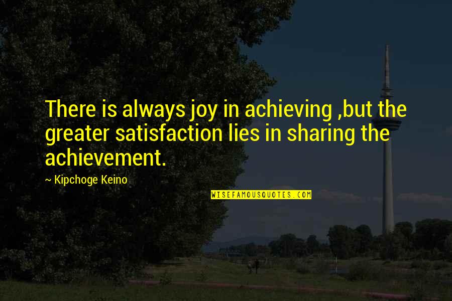 Hpoing Quotes By Kipchoge Keino: There is always joy in achieving ,but the