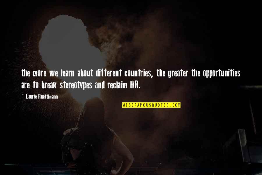 Hr Quotes By Laurie Ruettimann: the more we learn about different countries, the Hr Quotes By Laurie Ruettimann: the more we learn about different countries, the