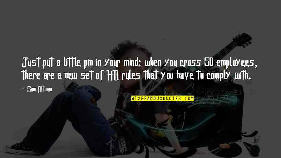 Hr Quotes By Sam Altman: Just put a little pin in your mind: Hr Quotes By Sam Altman: Just put a little pin in your mind: