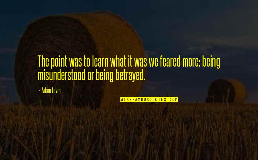 Hrabosky Out Quotes By Adam Levin: The point was to learn what it was Hrabosky Out Quotes By Adam Levin: The point was to learn what it was