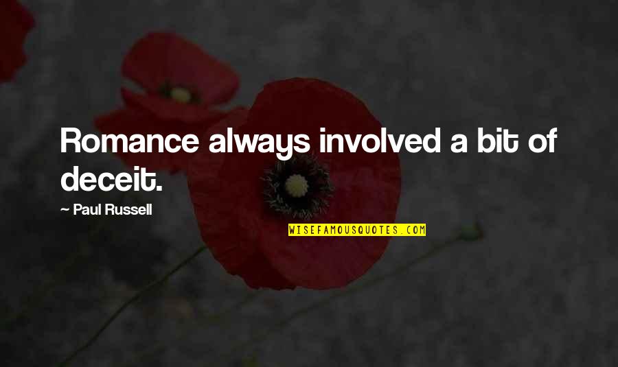 Hrabri Krojac Quotes By Paul Russell: Romance always involved a bit of deceit. Hrabri Krojac Quotes By Paul Russell: Romance always involved a bit of deceit.