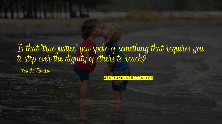 Hrabrost Sastav Quotes By Yoshiki Tanaka: Is that "true justice" you spoke of something Hrabrost Sastav Quotes By Yoshiki Tanaka: Is that "true justice" you spoke of something