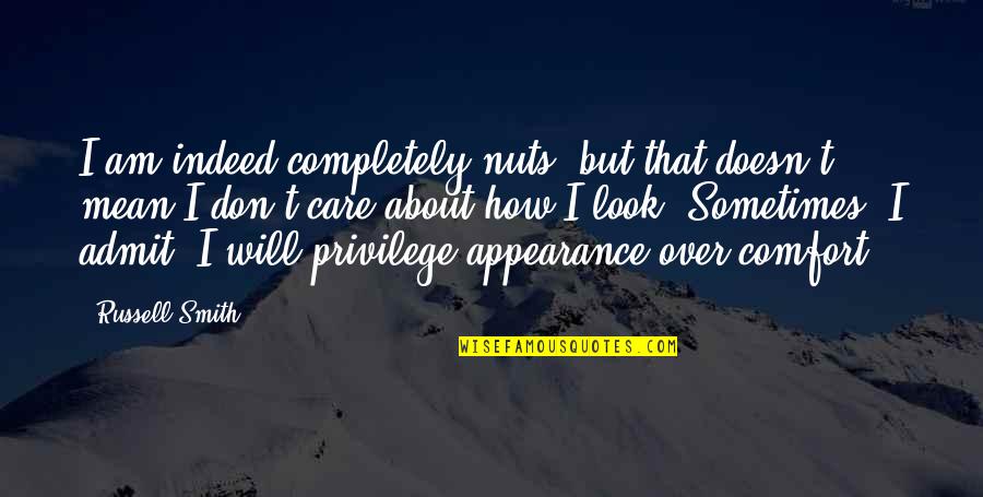 Hrabrost Znacenje Quotes By Russell Smith: I am indeed completely nuts, but that doesn't Hrabrost Znacenje Quotes By Russell Smith: I am indeed completely nuts, but that doesn't