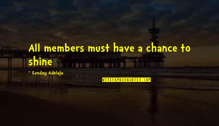 Hrafnhildur Orsteinsd Ttir Quotes By Sunday Adelaja: All members must have a chance to shine Hrafnhildur Orsteinsd Ttir Quotes By Sunday Adelaja: All members must have a chance to shine