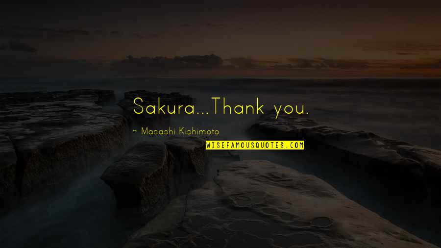 Hrair Balian Quotes By Masashi Kishimoto: Sakura...Thank you. Hrair Balian Quotes By Masashi Kishimoto: Sakura...Thank you.
