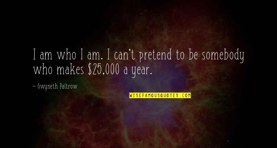 Hrakuten Quotes By Gwyneth Paltrow: I am who I am. I can't pretend
