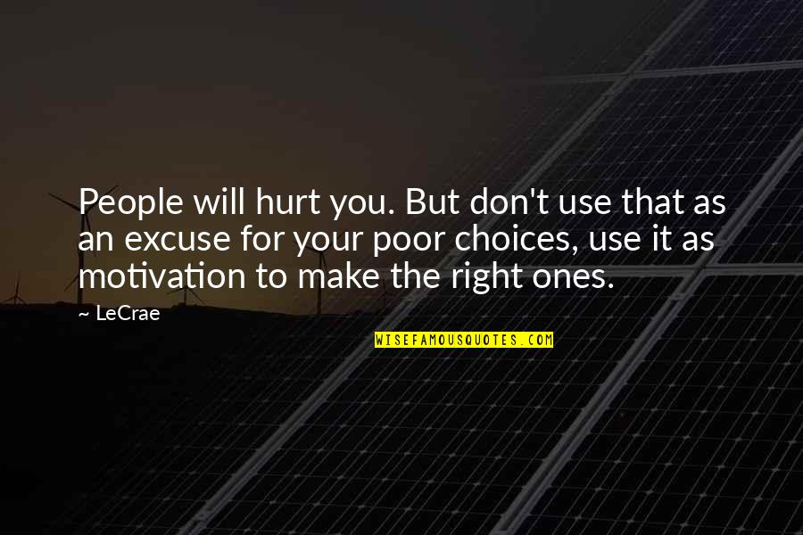 Hrakuten Quotes By LeCrae: People will hurt you. But don't use that