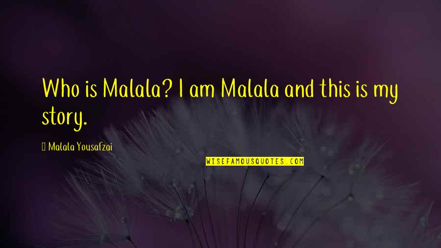 Hramata Quotes By Malala Yousafzai: Who is Malala? I am Malala and this Hramata Quotes By Malala Yousafzai: Who is Malala? I am Malala and this