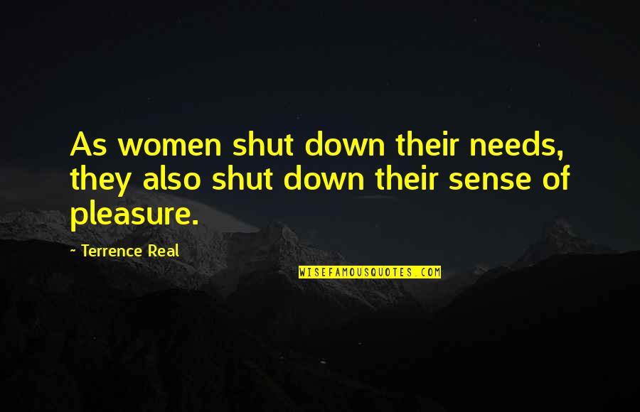 Hramata Quotes By Terrence Real: As women shut down their needs, they also