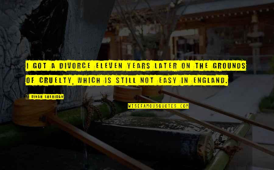 Hranice Na Quotes By Dinah Sheridan: I got a divorce eleven years later on Hranice Na Quotes By Dinah Sheridan: I got a divorce eleven years later on