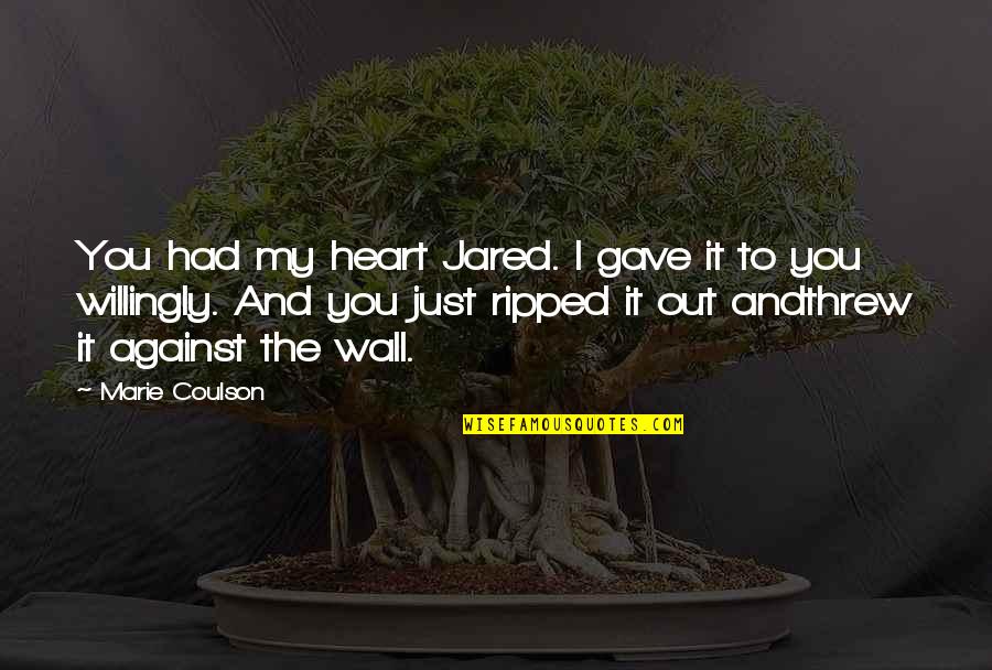 Hranice Na Quotes By Marie Coulson: You had my heart Jared. I gave it Hranice Na Quotes By Marie Coulson: You had my heart Jared. I gave it