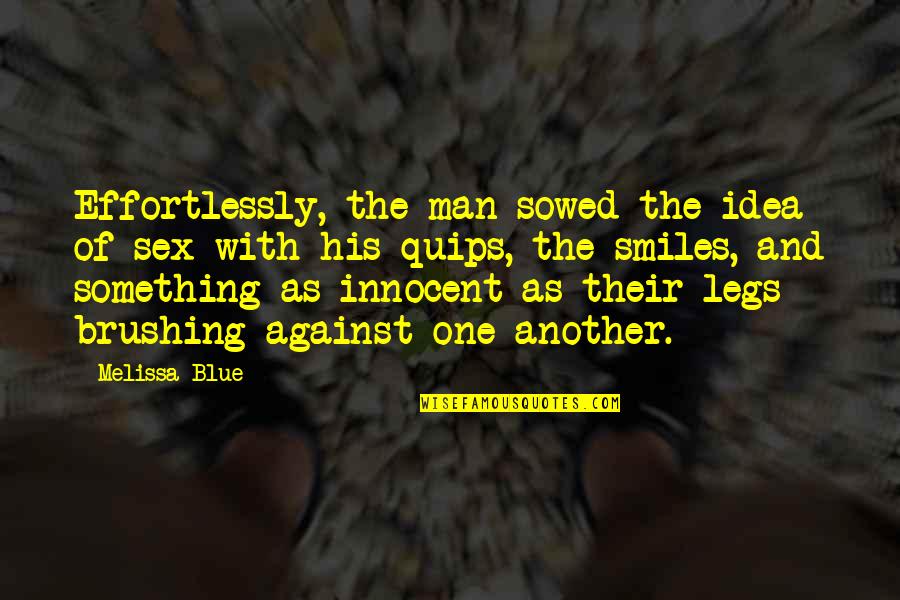 Hranice Na Quotes By Melissa Blue: Effortlessly, the man sowed the idea of sex Hranice Na Quotes By Melissa Blue: Effortlessly, the man sowed the idea of sex