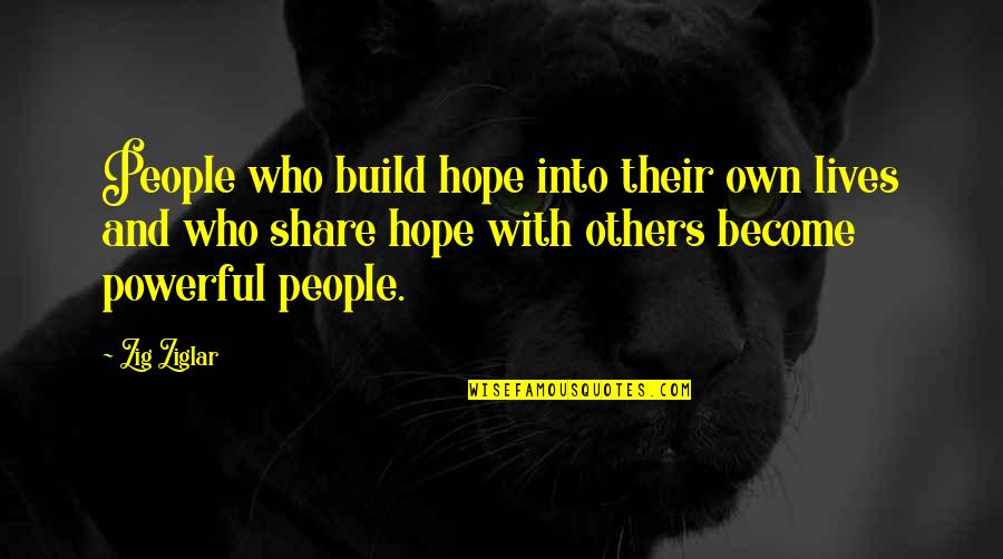 Hranila In Ivila Quotes By Zig Ziglar: People who build hope into their own lives