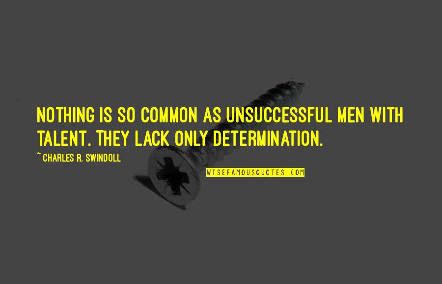 Hranna Quotes By Charles R. Swindoll: Nothing is so common as unsuccessful men with