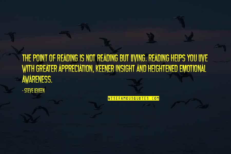Hrannar Fr Quotes By Steve Leveen: The point of reading is not reading but